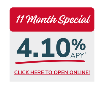 11 Month CD Special | 4.10% APY | Click Here to Open Online!