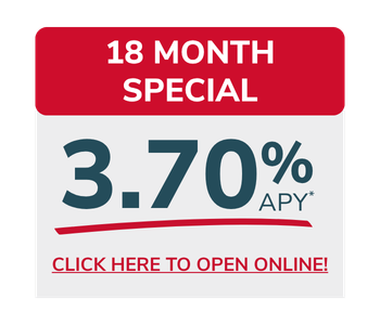 18 Month CD Special at 3.70% APY Click to open online